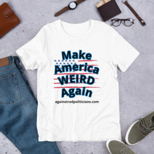 Make America Weird Again Unisex t-shirt